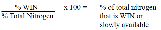 (% WIN / % Total Nitrogen) x 100 = % of total nitrogen that is WIN or slowly available